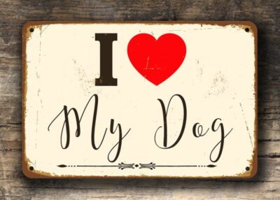 I LOVE MY DOG Sign