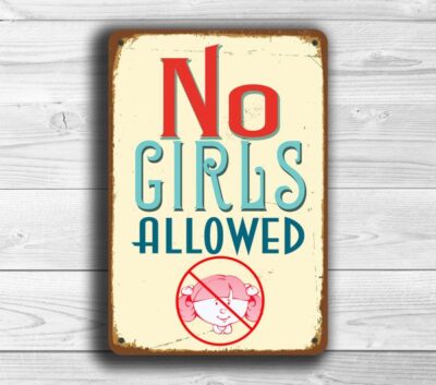 NO GIRLS ALLOWED Sign