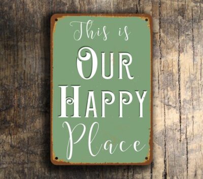 This is OUR HAPPY PLACE Sign