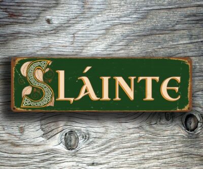 SLAINTE SIGN