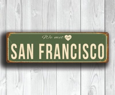 We Met in SAN FRANCISCO Sign