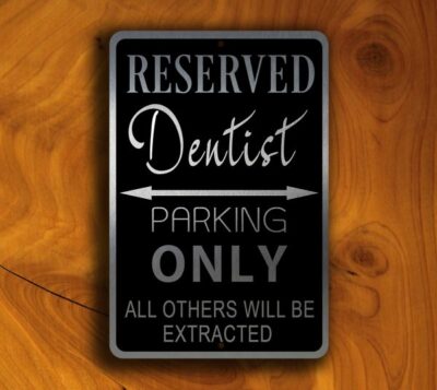 DENTIST PARKING ONLY Sign