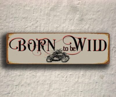 Born to be wild sign