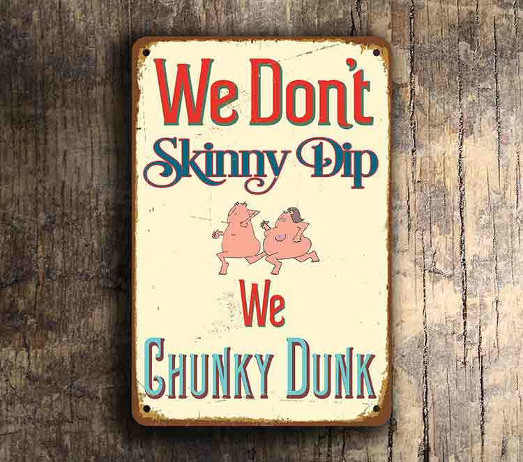 We Dont Skinny Dip We Chunky Dunk Swimming Pool Sign Classic Metal Signs