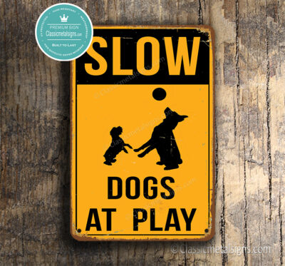 Slow Dogs At Play Sign