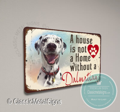 A House is not a home without a Dalmatian Signs