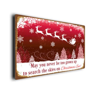 May you never be too grown up to search the skies on Christmas Eve Sign