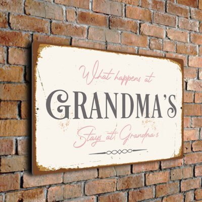 What Happens at Grandma's Stays at Grandma's Sign