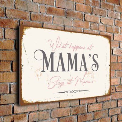 What Happens at Mama's Stays at Mama's Sign